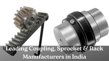 Powering Industries with Precision: Leading Nylon Sleeve Coupling, Lovejoy Coupling, Industrial Sprocket & Rack & Pinion Manufacturers in India