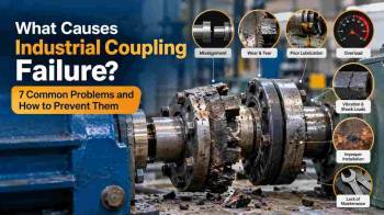 What Causes Industrial Coupling Failure? 7 Common Problems and How to Prevent Them